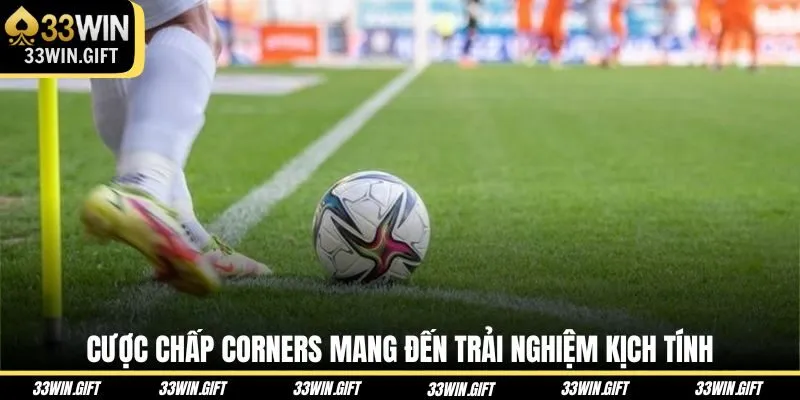 cuoc-chap-corners-mang-den-trai-nghiem-kich-tinh