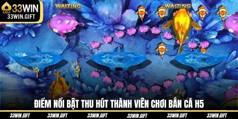 diem-noi-bat-thu-hut-thanh-vien-choi-ban-ca-h5
