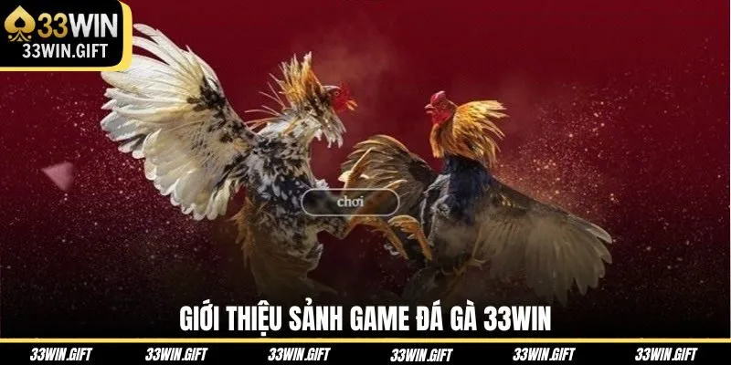 gioi-thieu-sanh-game-da-ga-33win