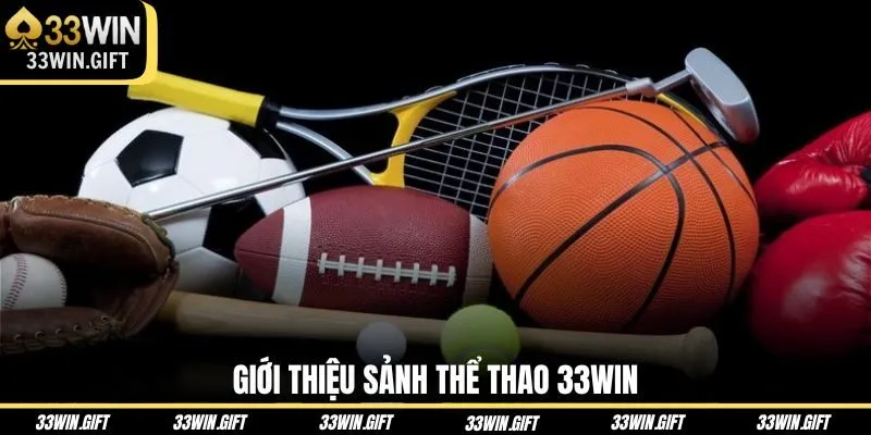gioi-thieu-sanh-the-thao-33win