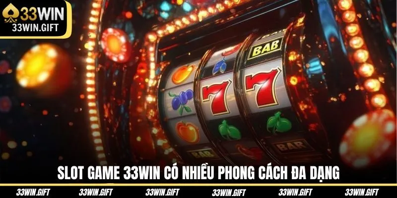 Slot game 33Win có nhiều phong cách đa dạng