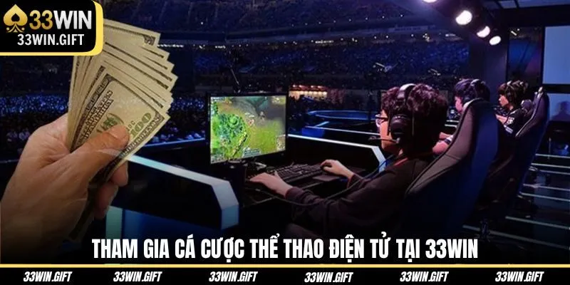 tham-gia-ca-cuoc-the-thao-dien-tu-tai-33win